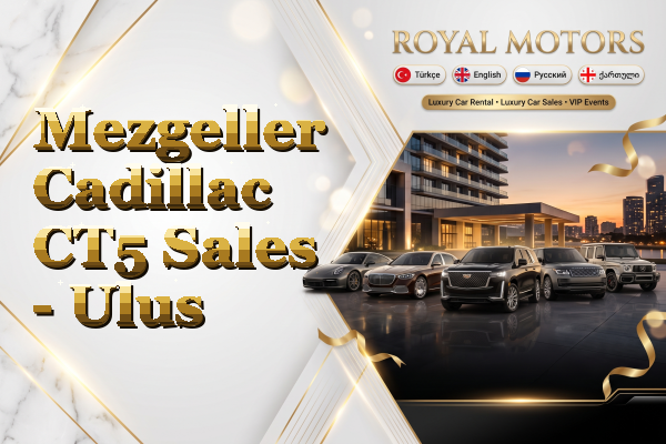 Mezgeller Cadillac CT5 Sales - Ulus