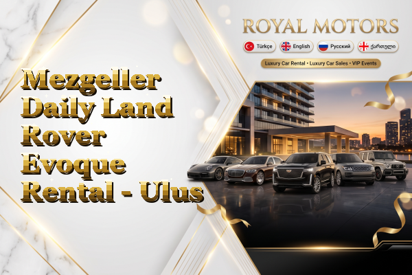 Mezgeller Daily Land Rover Evoque Rental - Ulus