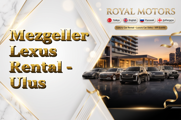 Mezgeller Lexus Rental - Ulus