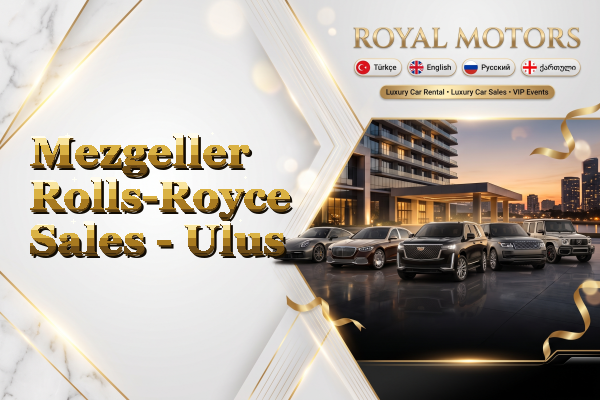 Mezgeller Rolls-Royce Sales - Ulus