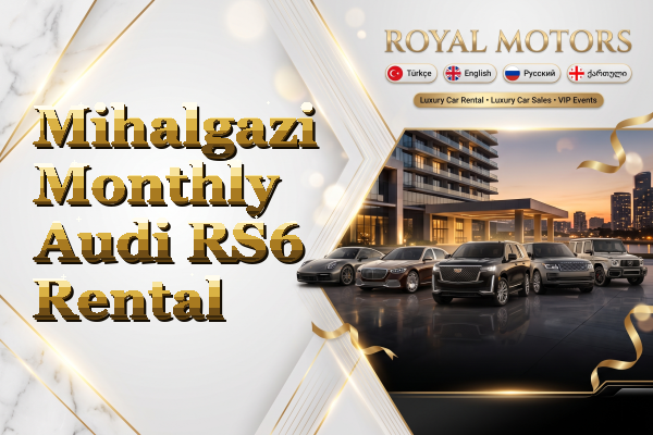 Mihalgazi Monthly Audi RS6 Rental