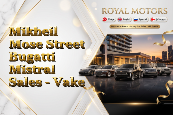 Mikheil Mose Street Bugatti Mistral Sales - Vake