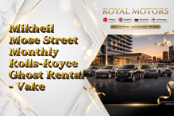 Mikheil Mose Street Monthly Rolls-Royce Ghost Rental - Vake