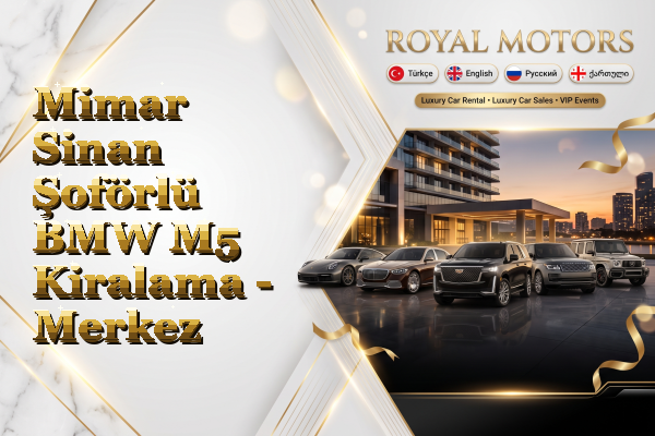 Mimar Sinan Şoförlü BMW M5 Kiralama - Merkez