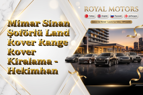 Mimar Sinan Şoförlü Land Rover Range Rover Kiralama - Hekimhan