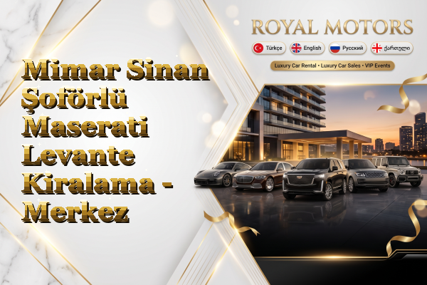 Mimar Sinan Şoförlü Maserati Levante Kiralama - Merkez