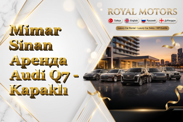 Mimar Sinan Аренда Audi Q7 - Kapaklı