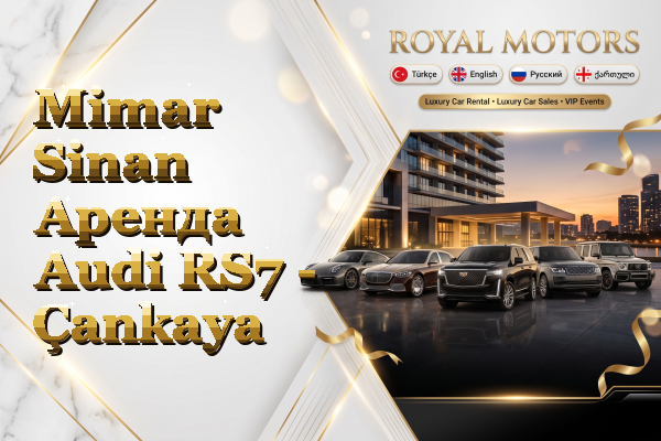 Mimar Sinan Аренда Audi RS7 - Çankaya