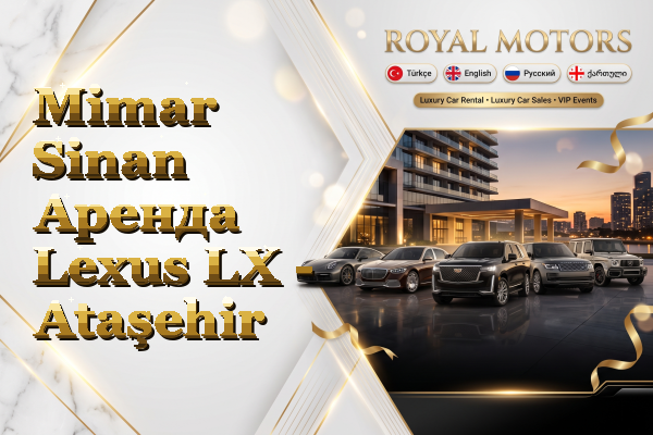 Mimar Sinan Аренда Lexus LX - Ataşehir