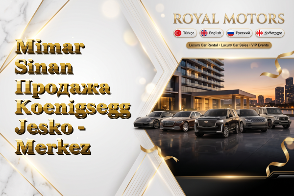 Mimar Sinan Продажа Koenigsegg Jesko - Merkez