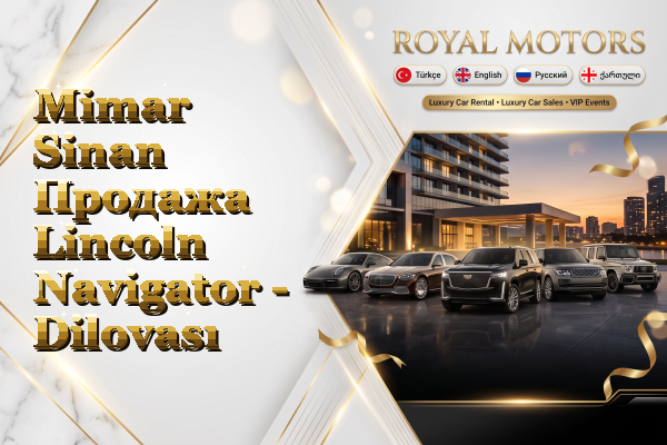 Mimar Sinan Продажа Lincoln Navigator - Dilovası