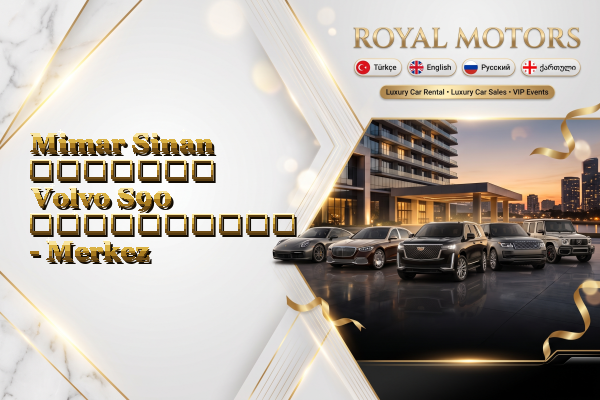 Mimar Sinan მძღოლით Volvo S90 გაქირავება - Merkez