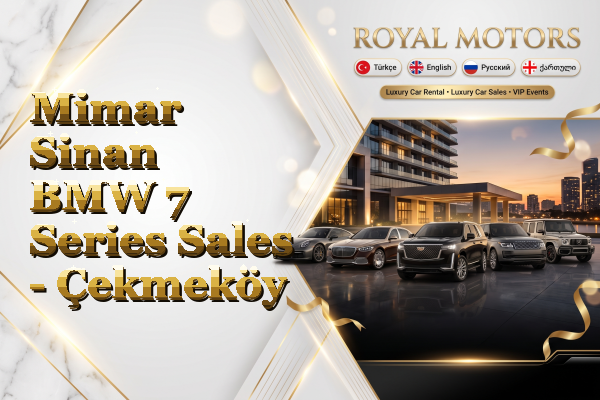 Mimar Sinan BMW 7 Series Sales - Çekmeköy
