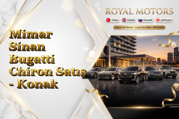 Mimar Sinan Bugatti Chiron Satış - Konak