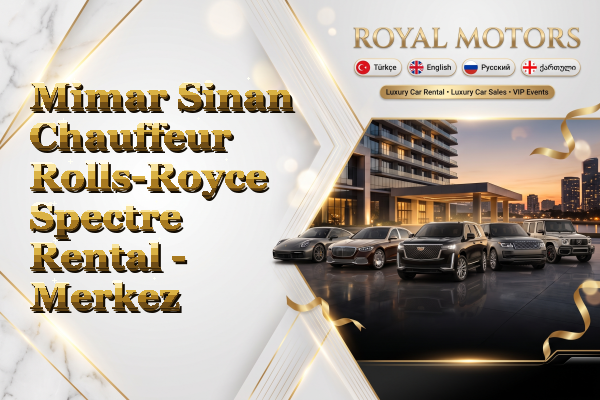 Mimar Sinan Chauffeur Rolls-Royce Spectre Rental - Merkez