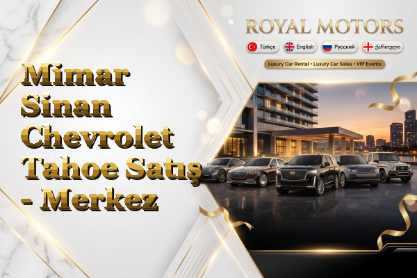 Mimar Sinan Chevrolet Tahoe Satış - Merkez