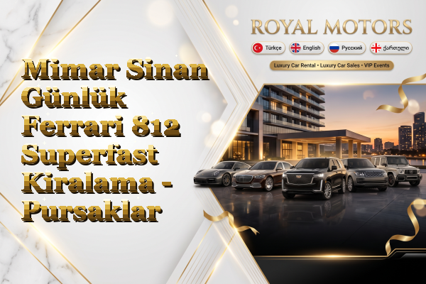 Mimar Sinan Günlük Ferrari 812 Superfast Kiralama - Pursaklar