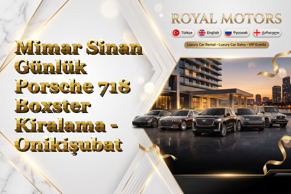 Mimar Sinan Günlük Porsche 718 Boxster Kiralama - Onikişubat