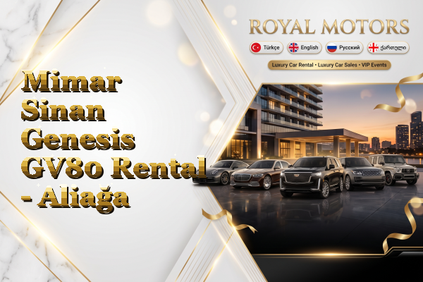 Mimar Sinan Genesis GV80 Rental - Aliağa