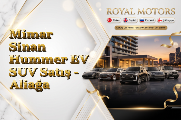 Mimar Sinan Hummer EV SUV Satış - Aliağa
