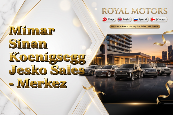 Mimar Sinan Koenigsegg Jesko Sales - Merkez