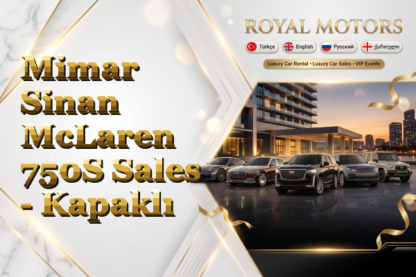 Mimar Sinan McLaren 750S Sales - Kapaklı