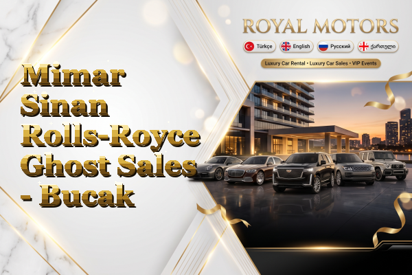 Mimar Sinan Rolls-Royce Ghost Sales - Bucak