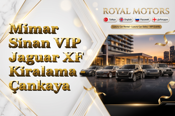 Mimar Sinan VIP Jaguar XF Kiralama - Çankaya