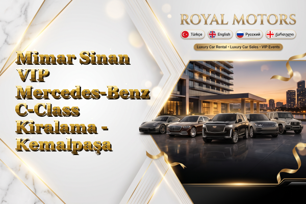 Mimar Sinan VIP Mercedes-Benz C-Class Kiralama - Kemalpaşa