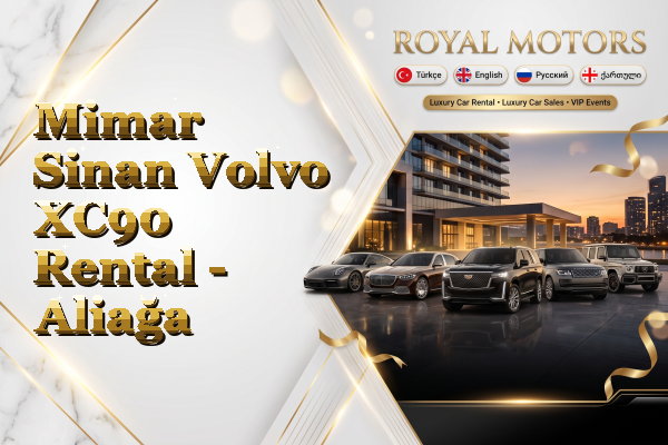 Mimar Sinan Volvo XC90 Rental - Aliağa