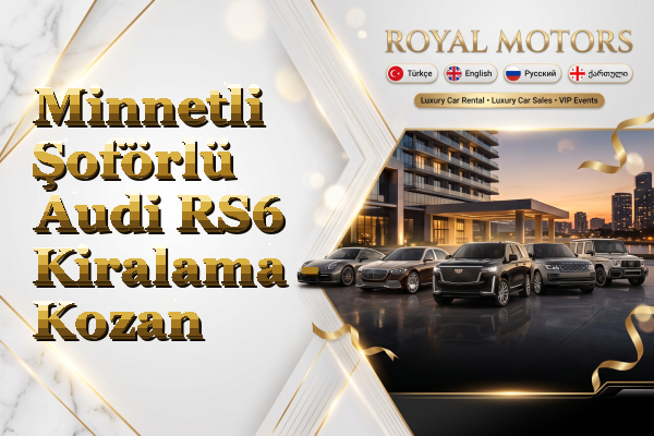 Minnetli Şoförlü Audi RS6 Kiralama - Kozan