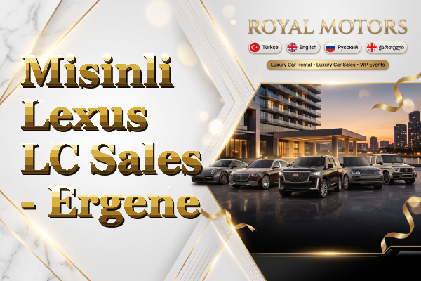 Misinli Lexus LC Sales - Ergene
