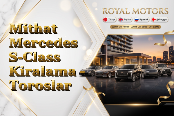 Mithat Mercedes S-Class Kiralama - Toroslar