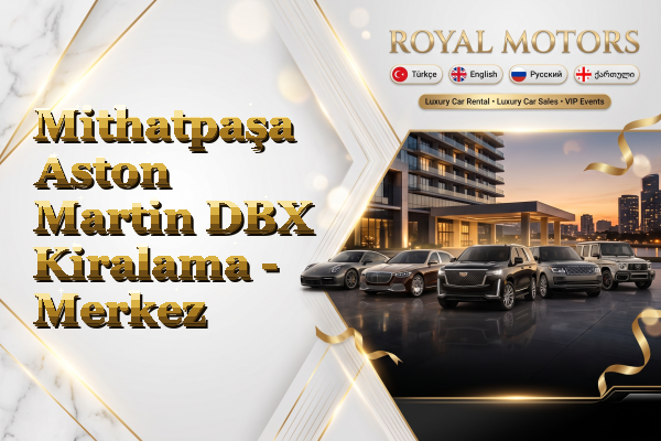 Mithatpaşa Aston Martin DBX Kiralama - Merkez