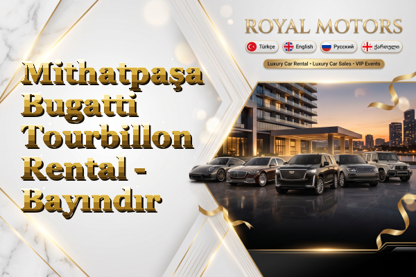 Mithatpaşa Bugatti Tourbillon Rental - Bayındır