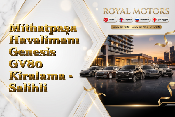 Mithatpaşa Havalimanı Genesis GV80 Kiralama - Salihli