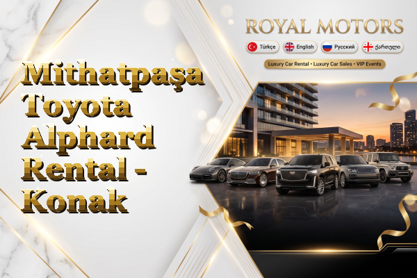 Mithatpaşa Toyota Alphard Rental - Konak