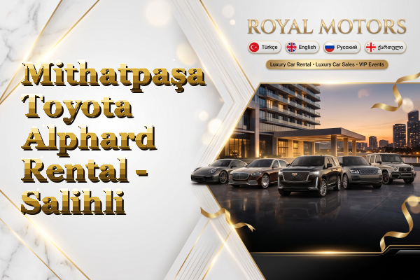 Mithatpaşa Toyota Alphard Rental - Salihli