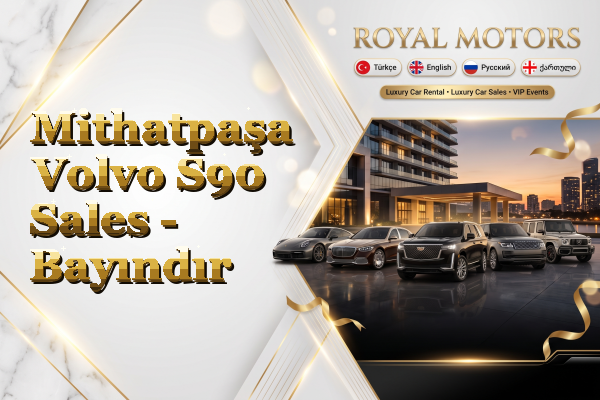 Mithatpaşa Volvo S90 Sales - Bayındır