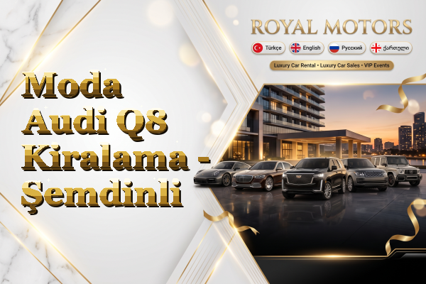 Moda Audi Q8 Kiralama - Şemdinli
