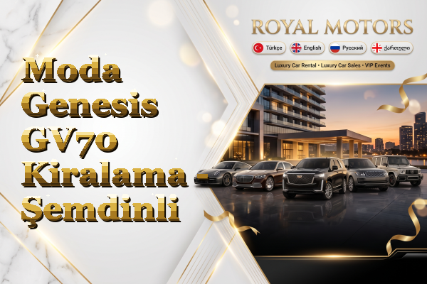 Moda Genesis GV70 Kiralama - Şemdinli
