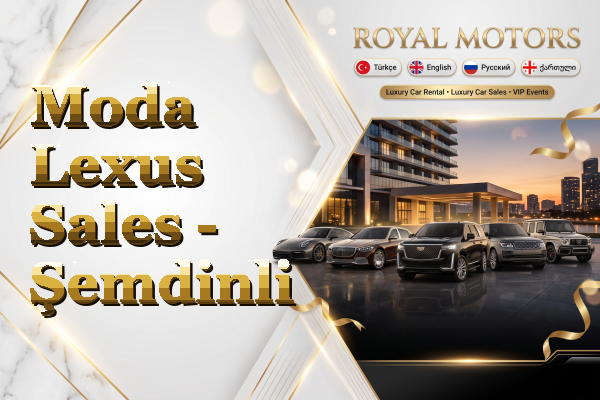 Moda Lexus Sales - Şemdinli