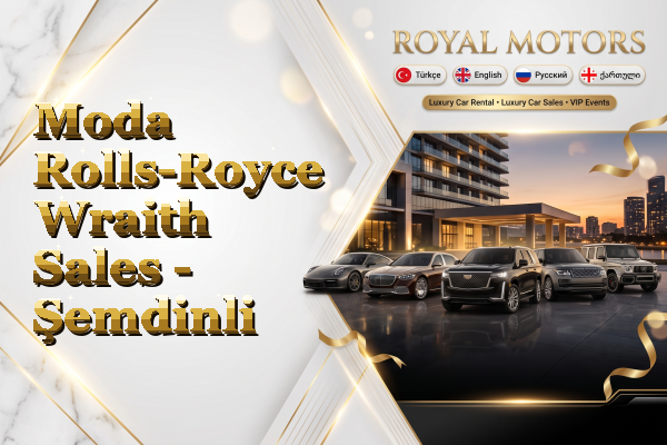 Moda Rolls-Royce Wraith Sales - Şemdinli