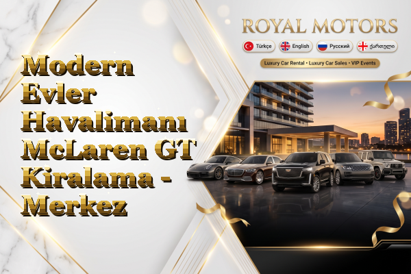 Modern Evler Havalimanı McLaren GT Kiralama - Merkez