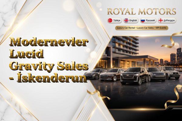 Modernevler Lucid Gravity Sales - İskenderun