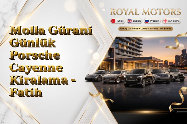 Molla Gürani Günlük Porsche Cayenne Kiralama - Fatih