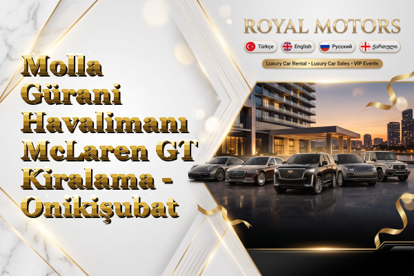 Molla Gürani Havalimanı McLaren GT Kiralama - Onikişubat
