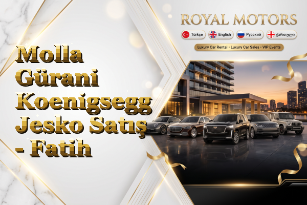 Molla Gürani Koenigsegg Jesko Satış - Fatih