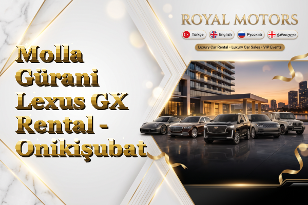 Molla Gürani Lexus GX Rental - Onikişubat