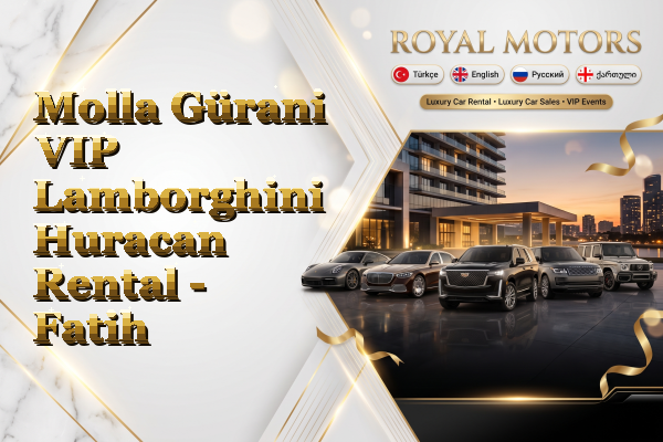 Molla Gürani VIP Lamborghini Huracan Rental - Fatih